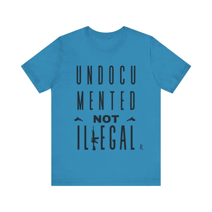 UNDOCUMENTED not Illegal - Tshirt