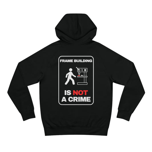 Frame Building is not a crime Hoodie