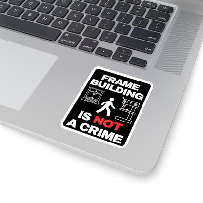 Frame Building is not a crime - sticker