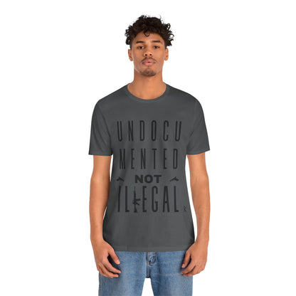 UNDOCUMENTED not Illegal - Tshirt