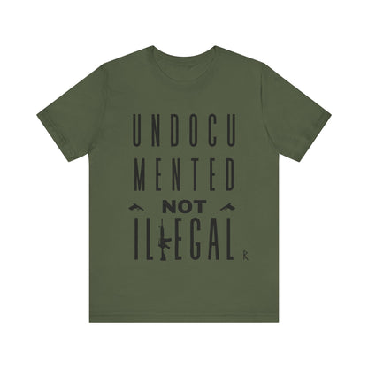 UNDOCUMENTED not Illegal - Tshirt