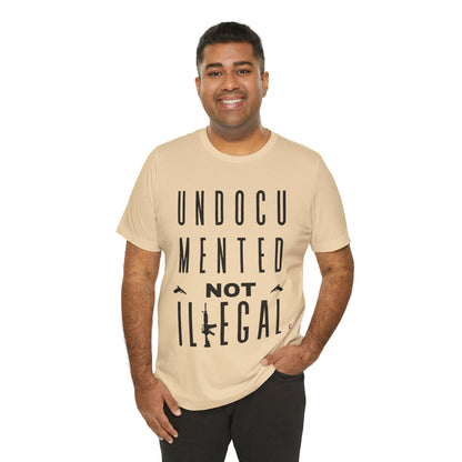 UNDOCUMENTED not Illegal - Tshirt